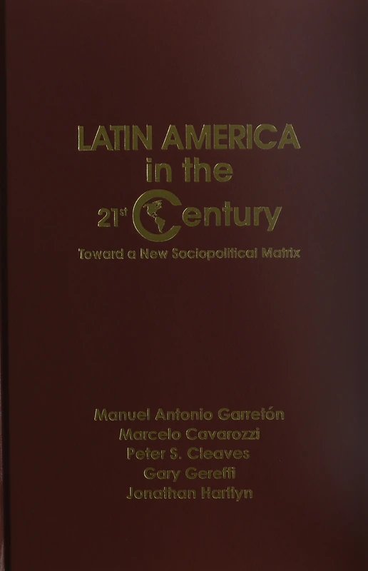 Latin America in the Twenty-first Century: Toward a New Sociopolitical Matrix