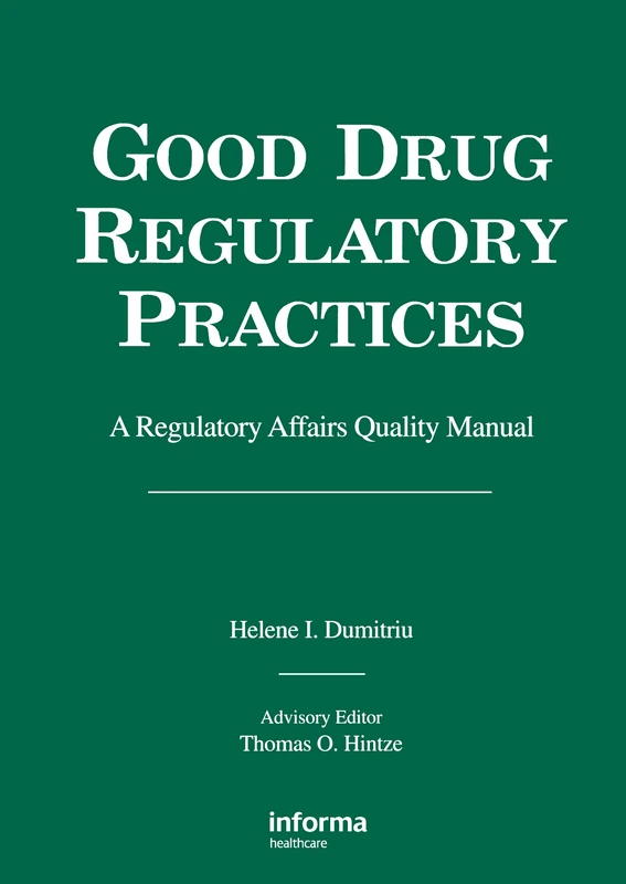 Good Drug Regulatory Practices: A Regulatory Affairs Quality Manual (Good Drug Development Series, Vol 1)