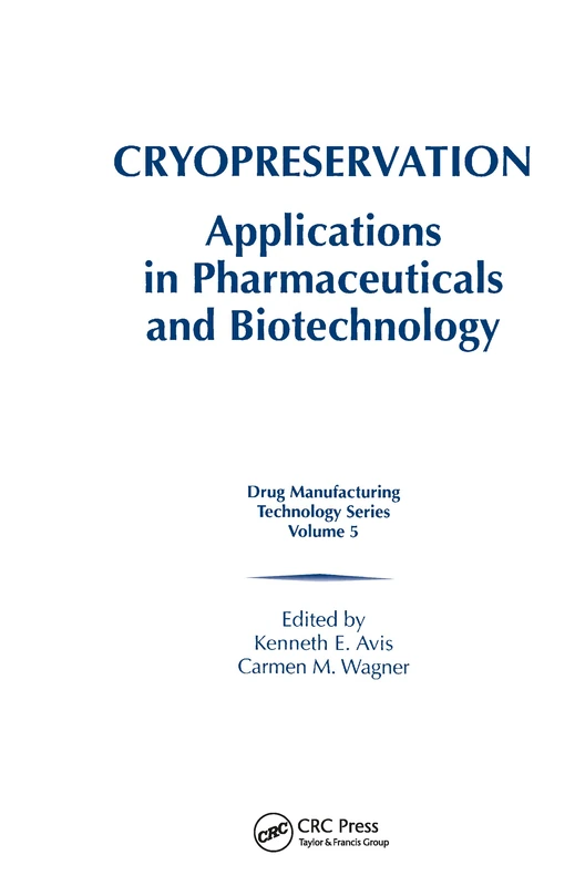 Cryopreservation: Applications in Pharmaceuticals and Biotechnology: 5 (Drug Manufacturing Technology Series) - Image 1