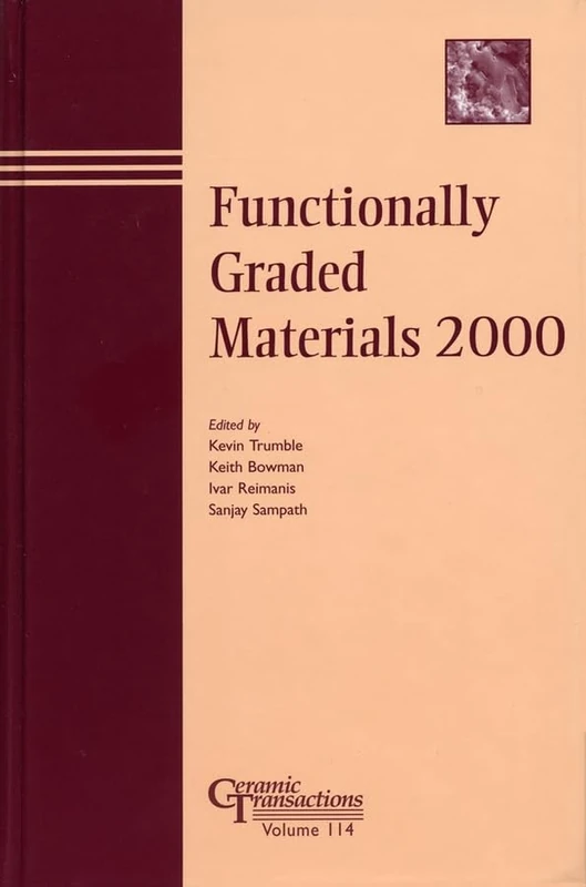 Functionally Graded Materials 2000: 114 (Ceramic Transactions Series)