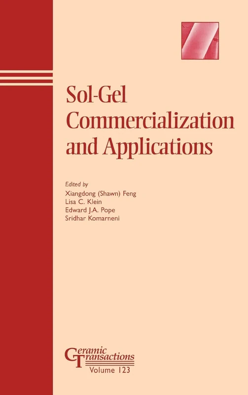 Sol-Gel Commercialization and Applications: Proceedings of the Symposium on Sol-Gel Commercialization and Applications at the 102nd Annual Meeting of ... May 1-2 i: 123 (Ceramic Transactions Series)