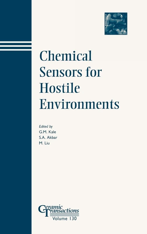 Chemical Sensors for Hostile Environments: Proceedings of the Chemical Sensors for Hostile Environments Symposium, Held at the 103rd Annual Meeting of ... 22-25: 130 (Ceramic Transactions Series)
