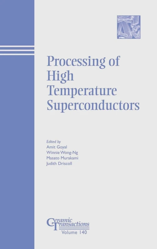 Processing of High Temperature Superconductors: Proceedings of the Symposium Held at the 104th Annual Meeting of the American Ceramic Society, April 2: 140 (Ceramic Transactions Series)
