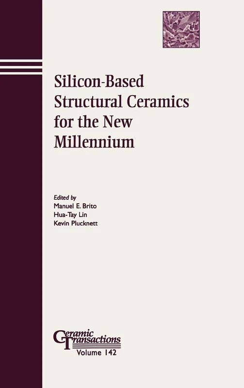 Silicon-Based Structural Ceramics for the New Millennium: Proceedings of the Silicon-Based Structural Ceramics for the New Millennium Symposium, Held ... societ: 142 (Ceramic Transactions Series)