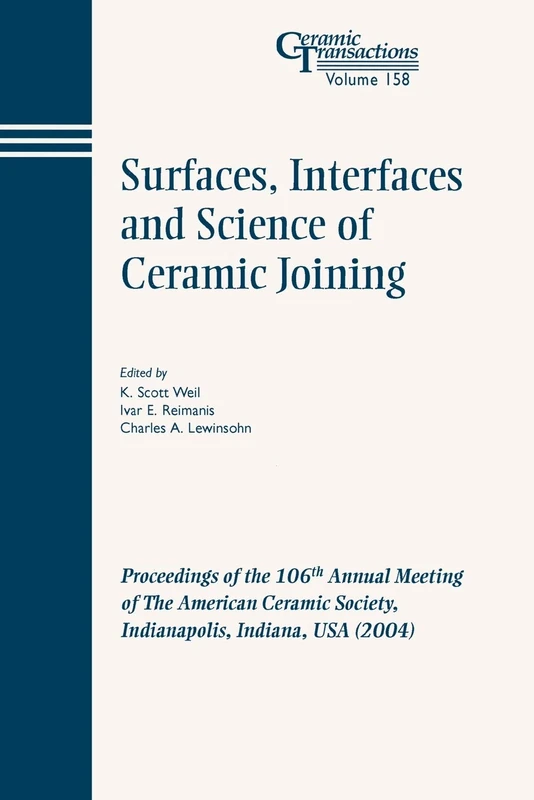 Sci Ceramic Join CT V 158: Proceedings of the 106th Annual Meeting of The American Ceramic Society, Indianapolis, Indiana, USA 2004 (Ceramic Transactions Series)