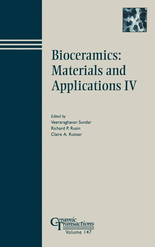 Bioceramics: Materials and Applications IV: Materials and Applications IV : Proceedings of the Bioceramics Materials and Applications; A symposium to ... Tennesse.: 147 (Ceramic Transactions Series)