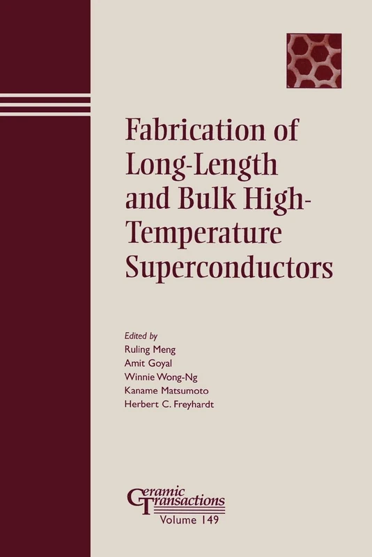 Fabrication Supercond CT V 149: Proceedings of the Fabrication of Long-Length and Bulk High-Temperature Superconductors held at the 105th Annual ... Tennessee (Ceramic Transactions Series)