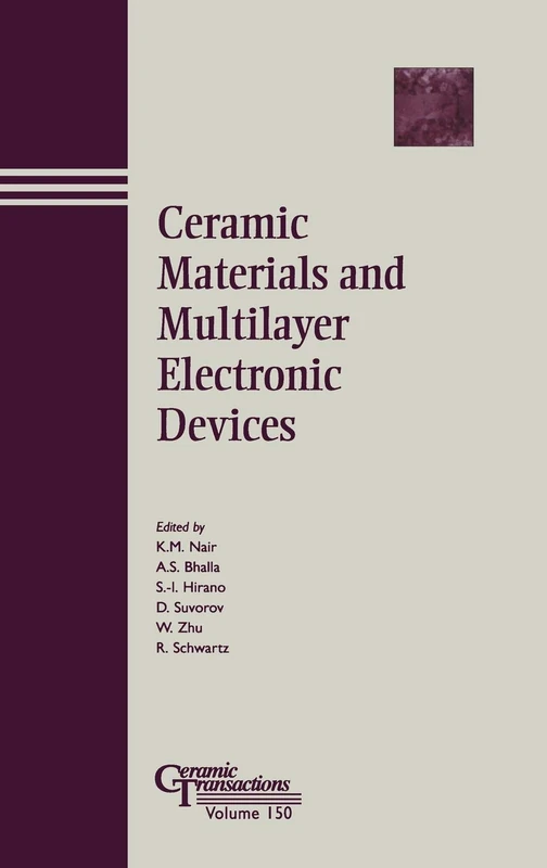 Ceramic Materials and Multilayer Electronic Devices: Proceedings of He High Strain Piezoelectric Materials, Devices, and Applications and Advanced ... Devices s: 150 (Ceramic Transactions Series)