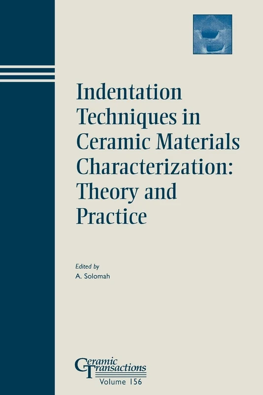 Indentation Tech CT Vol 156: Theory and Practice (Ceramic Transactions Series)