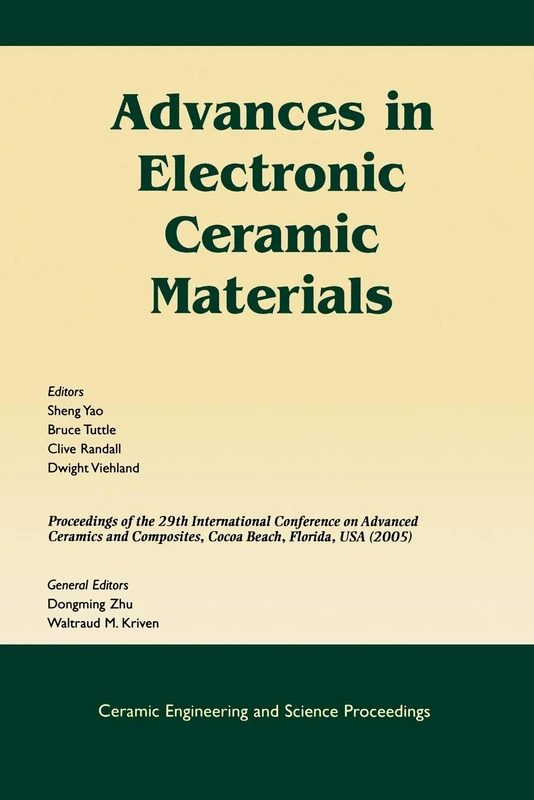 Advances in Electronic Ceramic Materials: A Collection of Papers Presented at the 29th International Conference on Advanced Ceramics and Composites, ... (Ceramic Engineering and Science Proceedings)