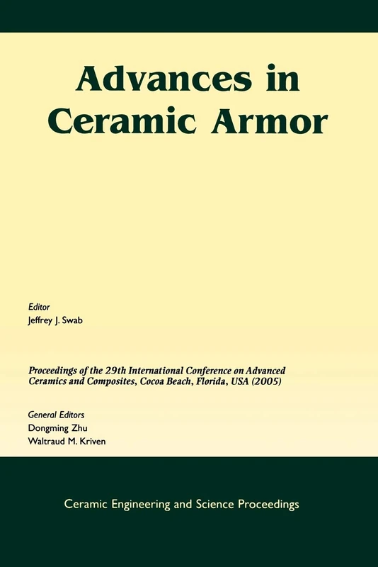 Adv Ceramic Armor CESP V26 #7 2005: A Collection of Papers Presented at the 29th International Conference on Advanced Ceramics and Composites, Jan ... (Ceramic Engineering and Science Proceedings)