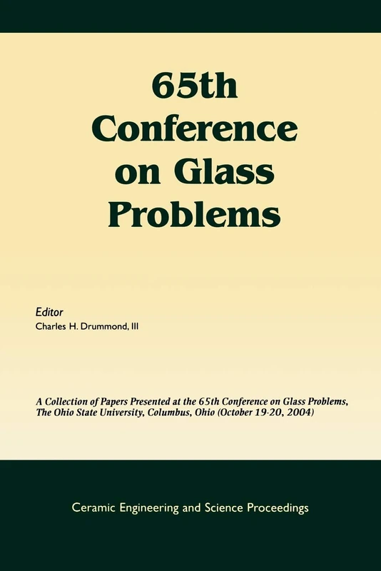 65th Conference on Glass Problems: A Collection of Papers Presented at the 65th Conference on Glass Problems, The Ohio State Univetsity, Columbus, ... (Ceramic Engineering and Science Proceedings)