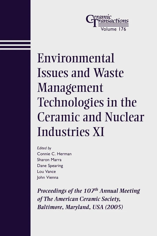 Environment Issue #11 CT V 176: Proceedings of the 107th Annual Meeting of The American Ceramic Society, Baltimore, Maryland, USA 2005 (Ceramic Transactions Series)