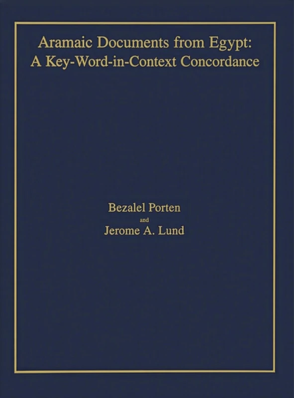 Aramaic Documents from Egypt: A Key-Word-in-Context Concordance (Comprehensive Aramaic Lexicon Project: Texts and Studies)
