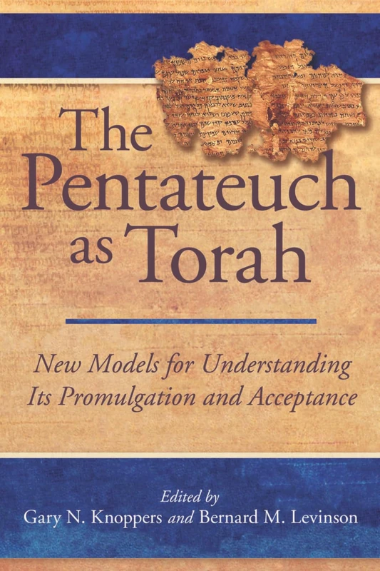 The Pentateuch as Torah: New Models for Understanding Its Promulgation and Acceptance