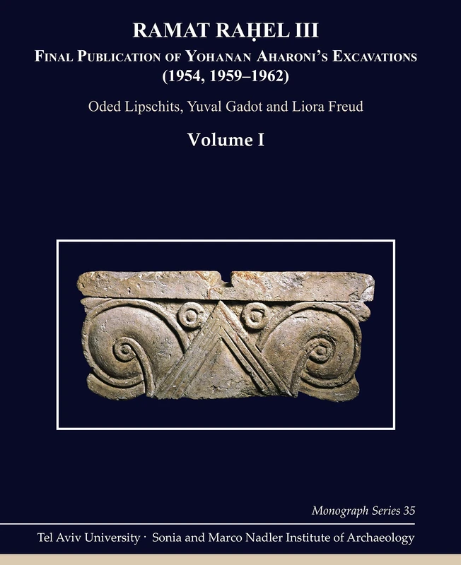 Ramat Rahel III: Final Publication of Aharoni's Excavations at Ramat Rahel (1954, 1959-1962): 3 (Sonia and Marco Nadler Institute of Archaeology ... and Marco Nadler Institute of Archaeology)