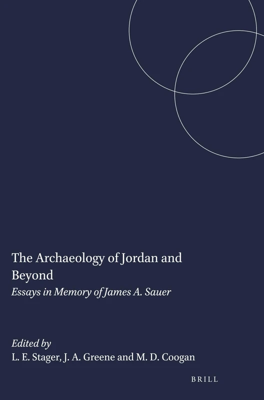 The Archaeology of Jordan and Beyond: Essays in Memory of James A. Sauer: 1 (Studies in the Archaeology and History of the Levant, 1)