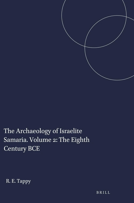 The Archaeology of Israelite Samaria. Volume 2: The Eighth Century BCE: 50 (Harvard Semitic Studies, 50)