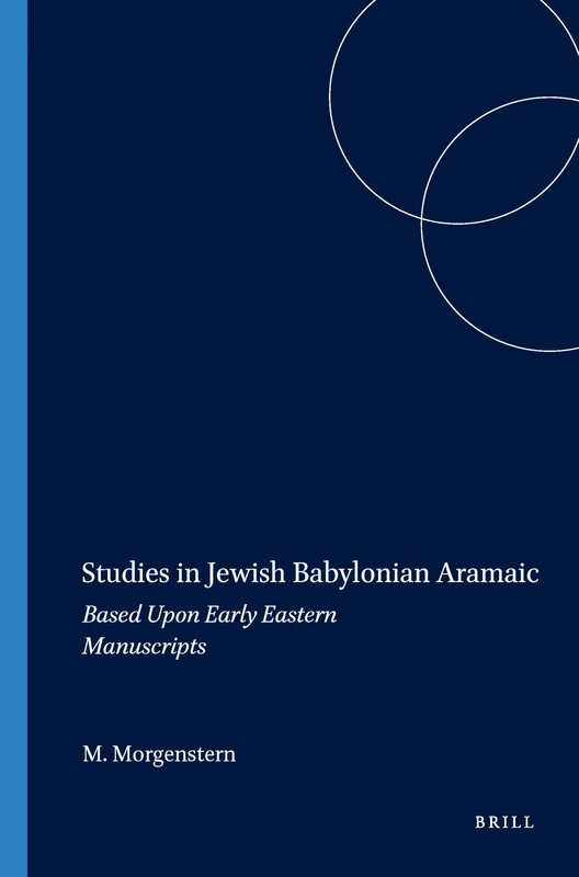 Studies in Jewish Babylonian Aramaic: Based upon Early Eastern Manuscripts: 62 (Harvard Semitic Studies, 62)