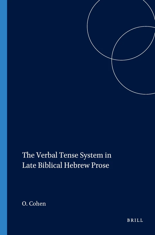 The Verbal Tense System in Late Biblical Hebrew Prose: 63 (Harvard Semitic Studies, 63)