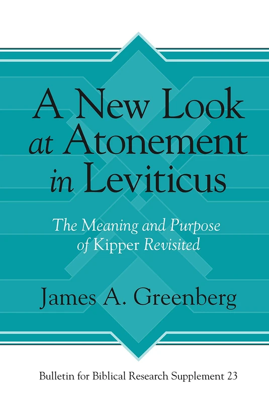 Atonement in the Priestly Torah: The Meaning of kipper and the Purpose of the Israelite Sanctuary (Bulletin for Biblical Research Supplement): The Meaning and Purpose of Kipper Revisited: 23 - Image 1