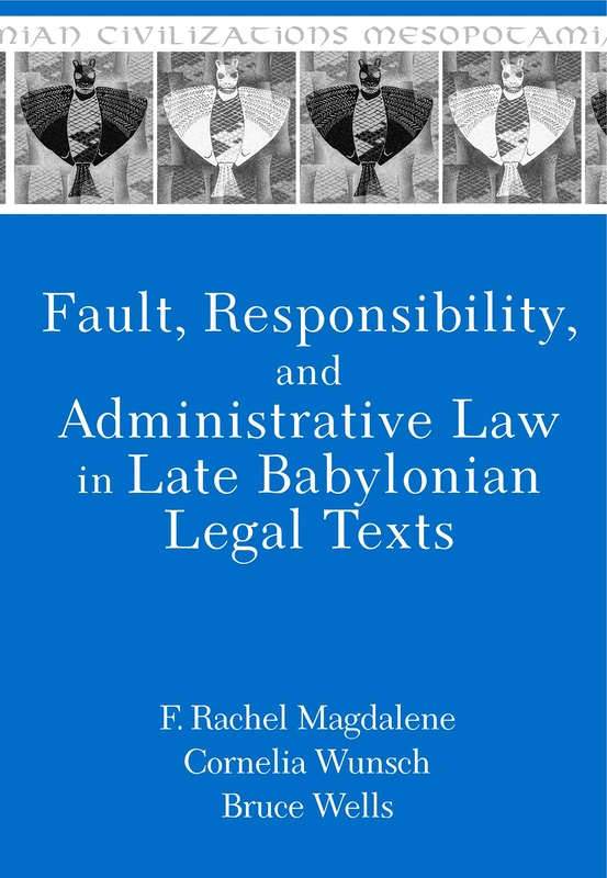 Fault, Responsibility, and Administrative Law in Late Babylonian Legal Texts (Mesopotamian Civilizations): 23