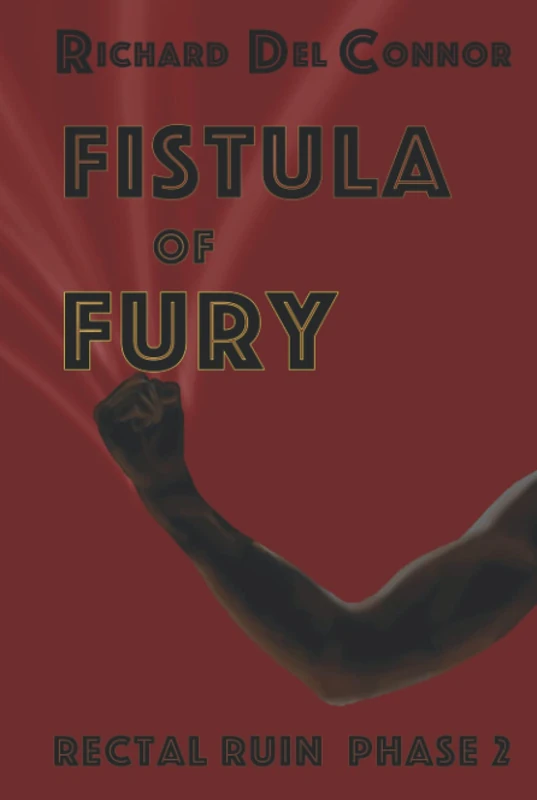 Fistula of Fury: Rectal Ruin Phase 2