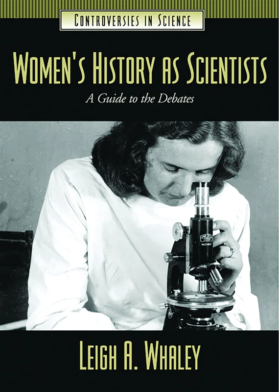 Women's History as Scientists: A Guide to the Debates: 1 (Controversies in Science)