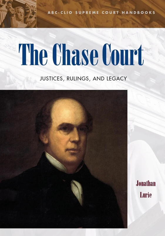 The Chase Court: Justices, Rulings, and Legacy (ABC-CLIO Supreme Court Handbooks) - Image 1