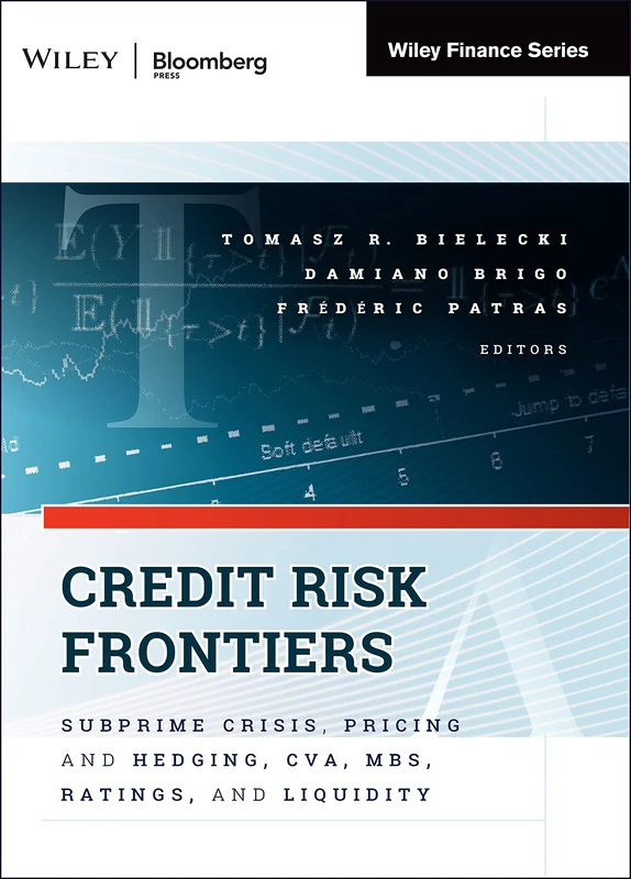 Credit Risk Frontiers: Subprime Crisis, Pricing and Hedging, CVA, MBS, Ratings, and Liquidity: 101 (Bloomberg Financial)