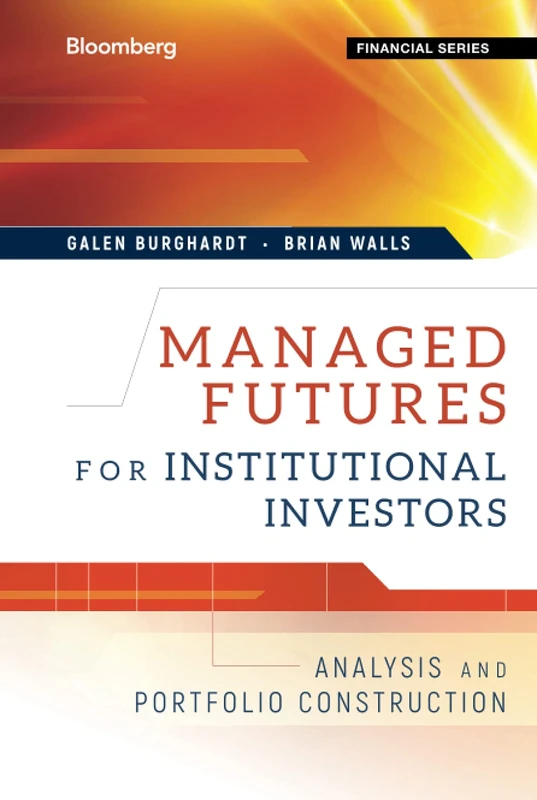 Managed Futures for Institutional Investors: Analysis and Portfolio Construction: 102 (Bloomberg Financial)