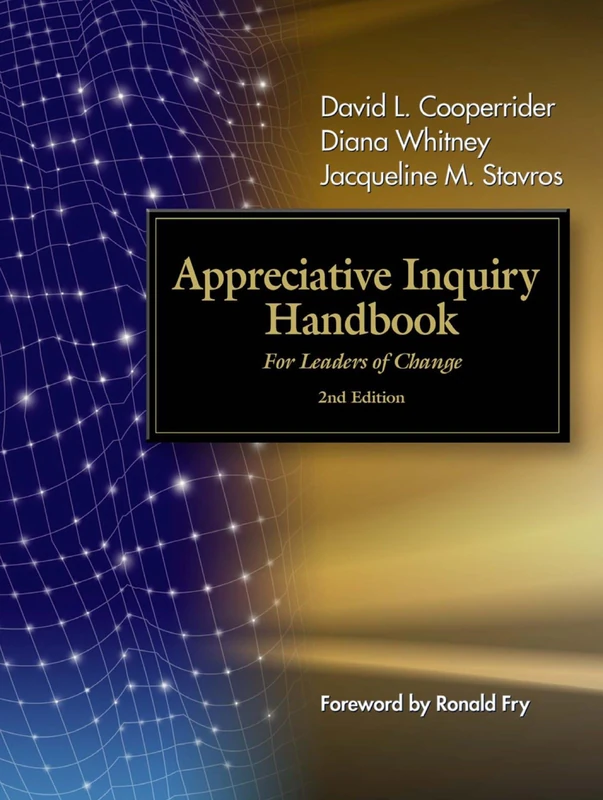 The Appreciative Inquiry Handbook: For Leaders of Change (AGENCY/DISTRIBUTED)