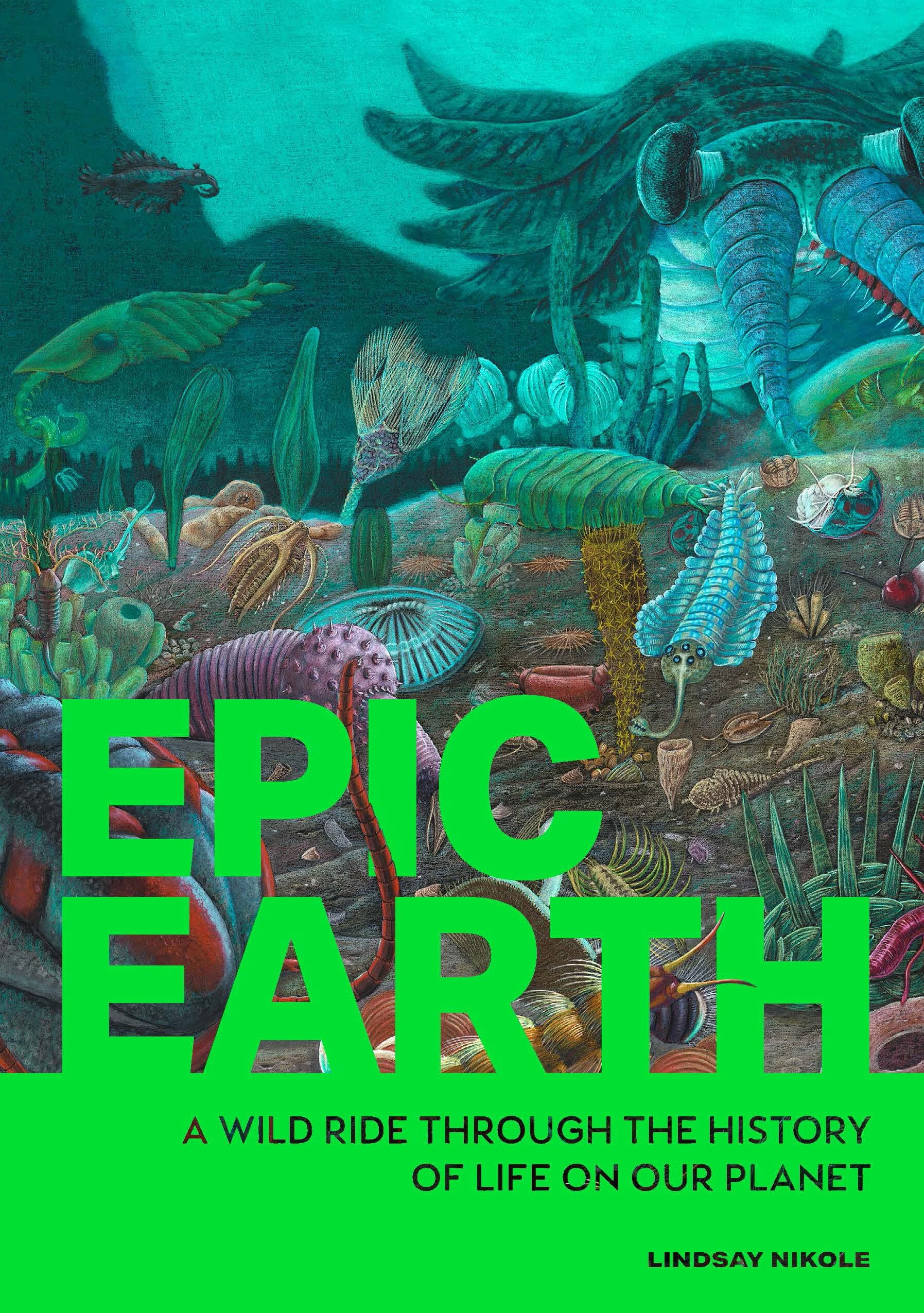 Epic Earth: A Wild Ride through the History of Life on Our Planet