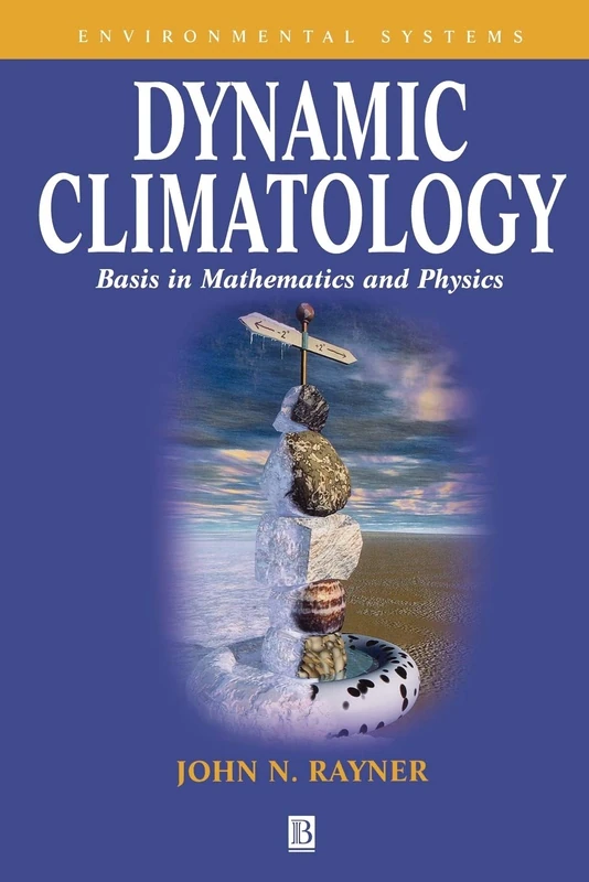 Dynamic Climatology: Basis in Mathematics and Physics (Environmental Systems)