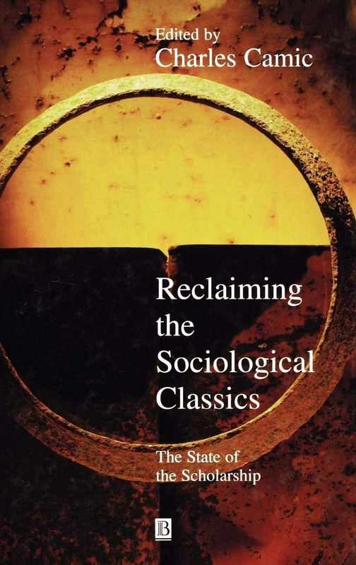 Reclaiming the Sociological Classics: The State of the Scholarship (Blackwell Companions to Social Theory)