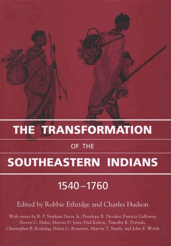 The Transformation of the Southeastern Indians 1540-1760 (Chancellor Porter L. Fortune Symposium in Southern History)