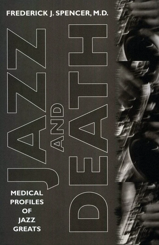 Jazz and Death: Medical Profiles of Jazz Greats (American Made Music (Hardcover))