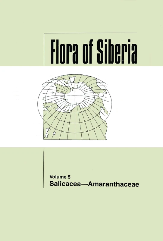 CRC Press - Flora of Siberia, Vol. 5: Salicaceae-Amaranthaceae