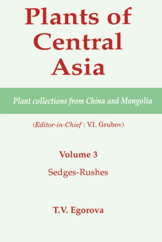 Plants of Central Asia - Plant Collection from China and Mongolia, Vol. 3: Sedges-Rushes