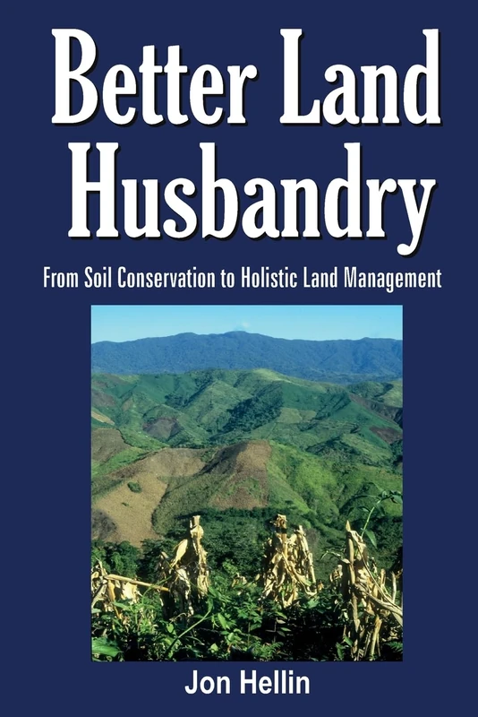 Better Land Husbandry: From Soil Conservation to Holistic Land Management (Land Reconstruction and Management) - Image 1