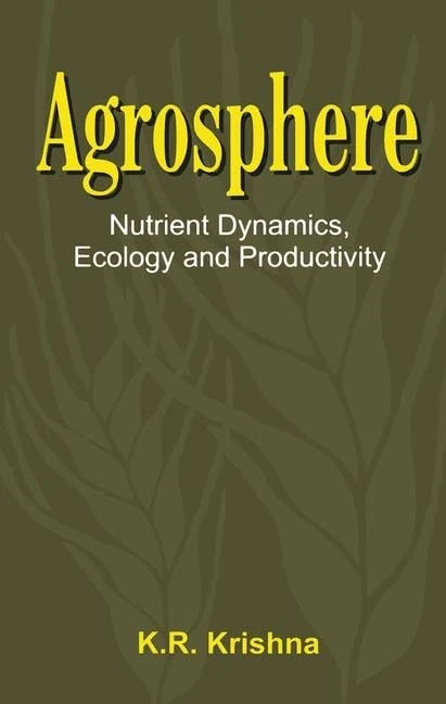 CRC Press Agrosphere: Nutrient Dynamics, Ecology and Productivity