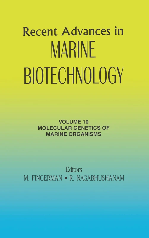 Recent Advances in Marine Biotechnology, Vol. 10: Molecular Genetics of Marine Organisms