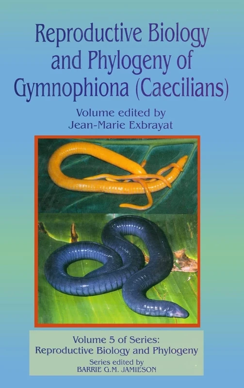 Reproductive Biology and Phylogeny of Gymnophiona: Caecilians