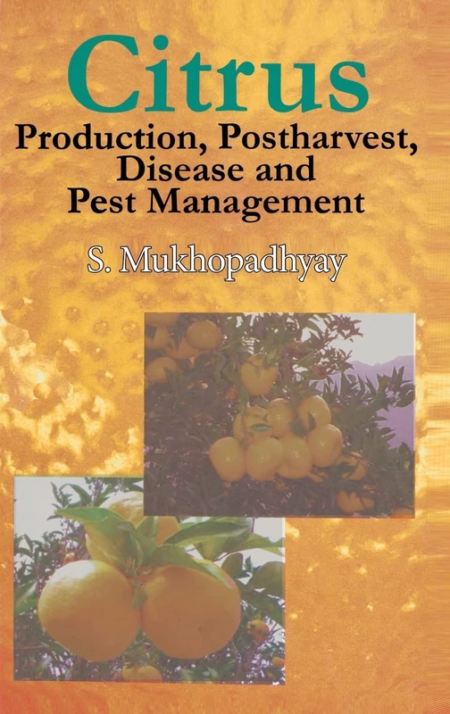 Citrus: Production, Post Harvest, Disease and Pest Management
