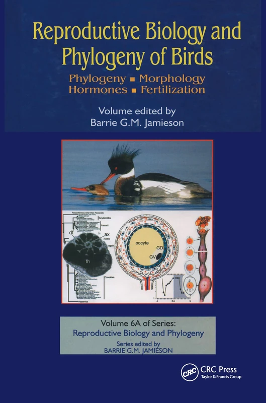 Reproductive Biology and Phylogeny of Birds, Part A: Phylogeny, Morphology, Hormones and Fertilization: 6