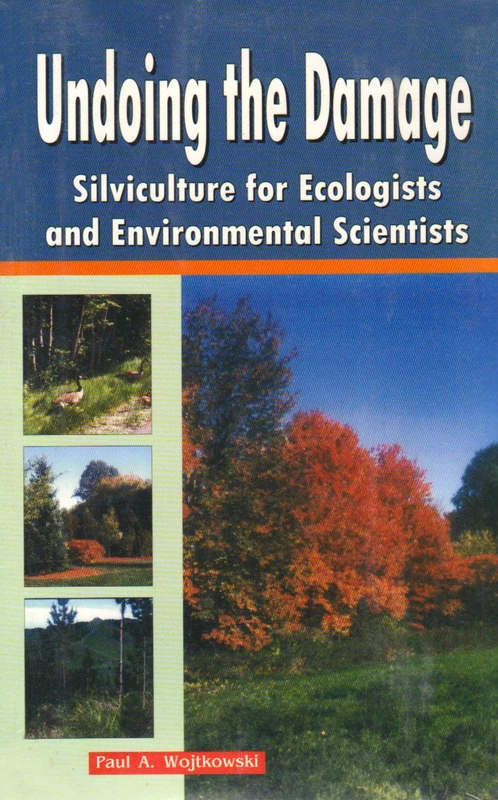 Undoing the Damage: Silviculture for Ecologists and Environmental Scientists