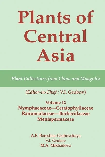 Plants of Central Asia - Plant Collection from China and Mongolia Vol. 12: Nymphaeaceae-Ceratophyllaceae, Ranunculaceae-Berberidaceae, Menispermaceae