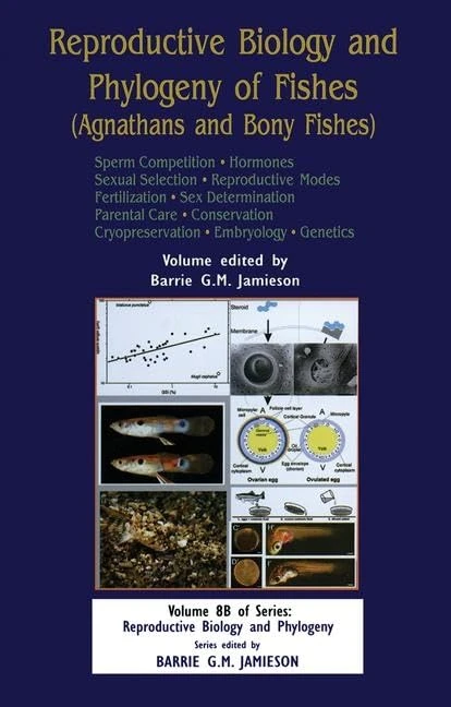 Reproductive Biology and Phylogeny of Fishes, Vol 8B: Part B: Sperm Competion Hormones: Sperm Competition Hormones: 08