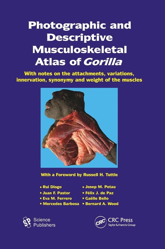 Photographic and Descriptive Musculoskeletal Atlas of Gorilla: With Notes on the Attachments, Variations, Innervation, Synonymy and Weight of the Muscles