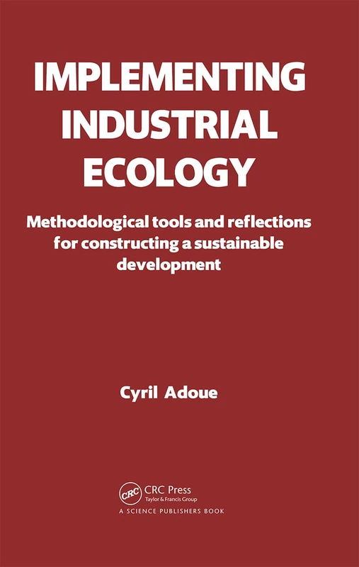 Implementing Industrial Ecology: Methodological Tools and Reflections for Constructing a Sustainable Development - Image 1